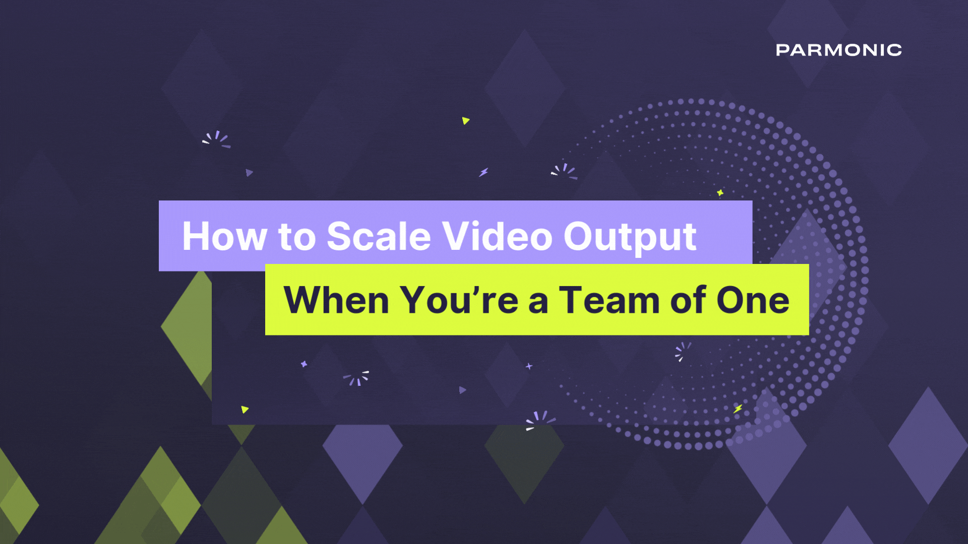 How to Scale Video Output When You’re a Team of One