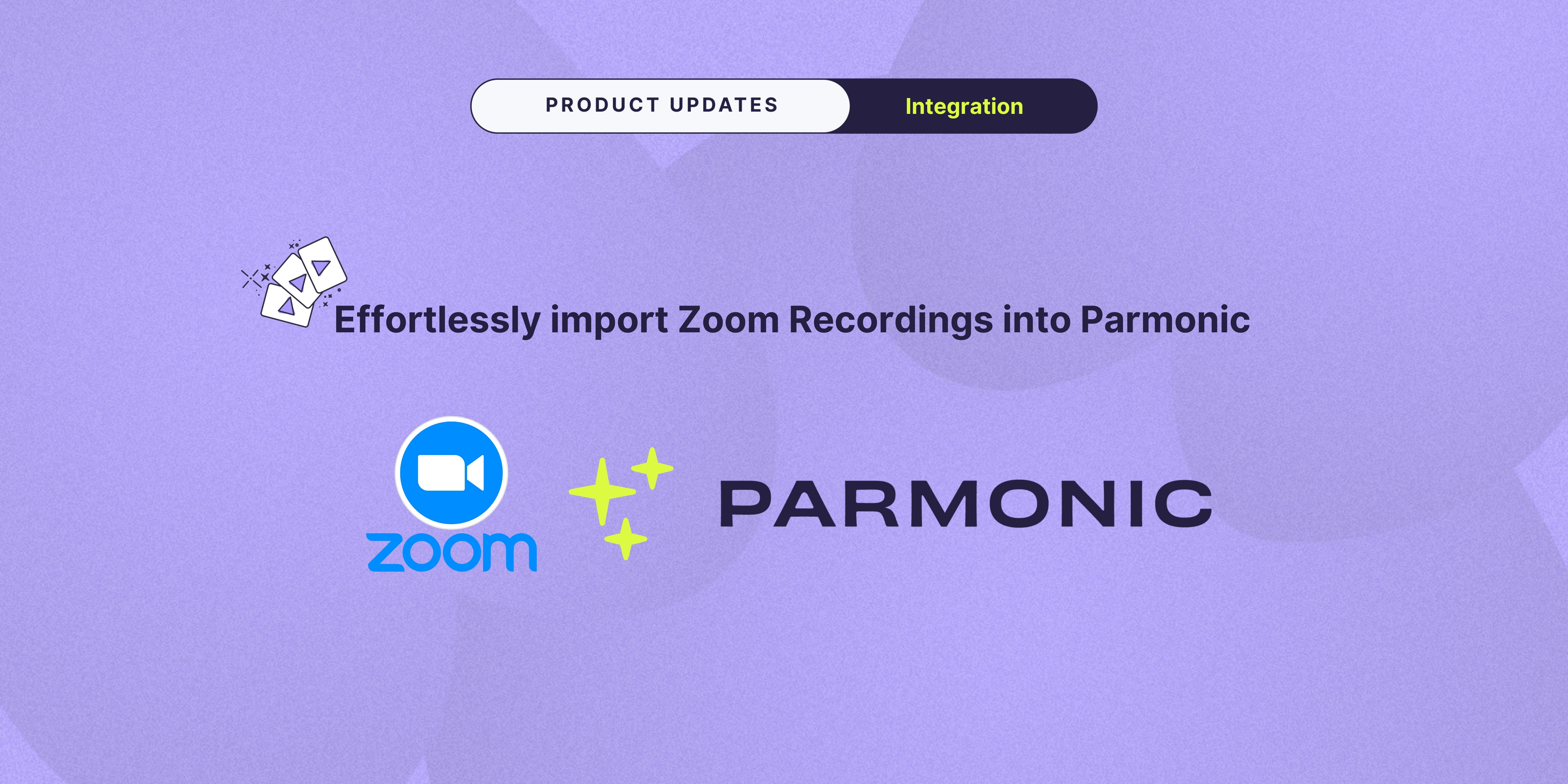 Integration: Effortlessly import Zoom Recordings into Parmonic