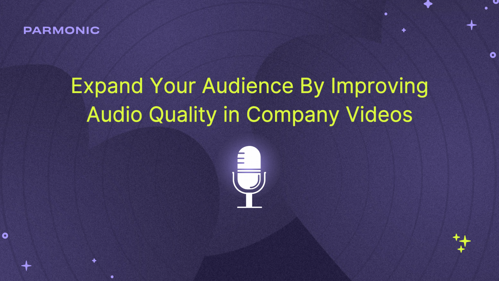 Expand Your Audience By Improving Audio Quality in Company Videos